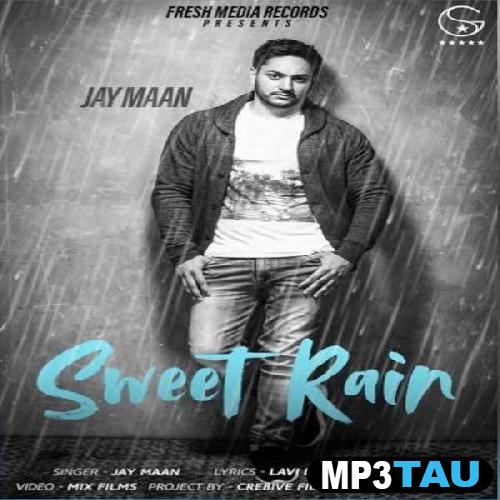 Sweet-Rain-(Mithi-Mithi) Jay Maan mp3 song lyrics
